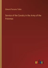 Cover image for Service of the Cavalry in the Army of the Potomac