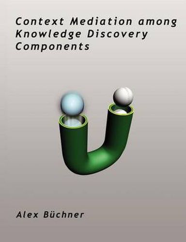 Cover image for Context Mediation among Knowledge Discovery Components