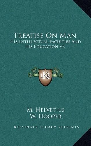 Cover image for Treatise on Man: His Intellectual Faculties and His Education V2