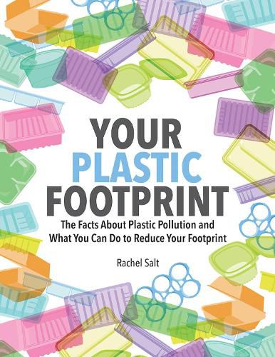 Cover image for Your Plastic Footprint: The Facts about Plastic and What You Can Do to Reduce Your Footprint