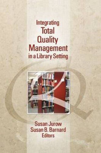 Cover image for Integrating Total Quality Management in a Library Setting