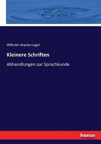 Kleinere Schriften: Abhandlungen zur Sprachkunde