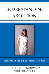 Cover image for Understanding Abortion: From Mixed Feelings to Rational Thought