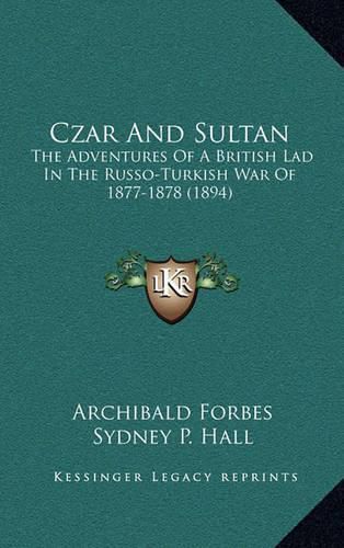 Cover image for Czar and Sultan: The Adventures of a British Lad in the Russo-Turkish War of 1877-1878 (1894)