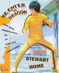 Cover image for Re-Enter the Dragon: Genre Theory, Brucesploitation and the Sleazy Joys of Lowbrow Cinema