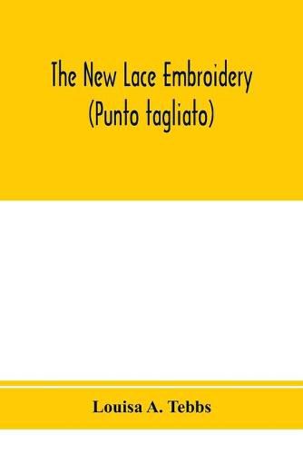 Cover image for The new lace embroidery (Punto tagliato)