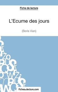 Cover image for L'Ecume des jours de Boris Vian (Fiche de lecture): Analyse complete de l'oeuvre