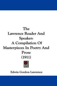 Cover image for The Lawrence Reader and Speaker: A Compilation of Masterpieces in Poetry and Prose (1911)