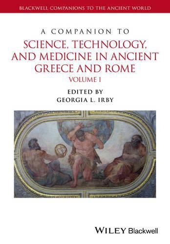 Cover image for A Companion to Science, Technology, and Medicine in Ancient Greece and Rome: 2 Volume Set