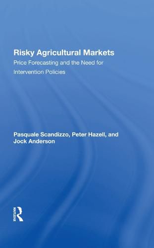 Cover image for Risky Agricultural Markets: Price Forecasting and the Need for Intervention Policies