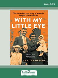 Cover image for With My Little Eye: The incredible true story of a family of spies in the suburbs