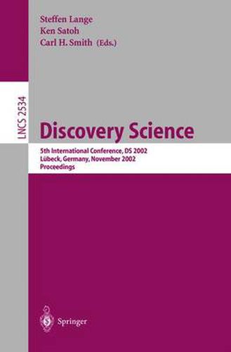 Cover image for Discovery Science: 5th International Conference, DS 2002, Lubeck, Germany, November 24-26, 2002, Proceedings