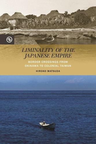 Liminality of the Japanese Empire: Border Crossings from Okinawa to Colonial Taiwan