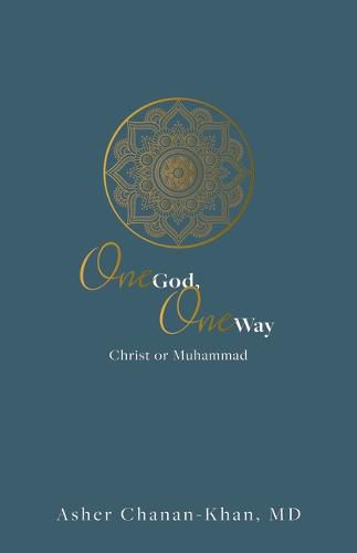 One God, One Way: Christ or Muhammad