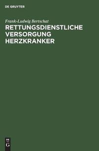 Cover image for Rettungsdienstliche Versorgung Herzkranker: Epidemiologische Untersuchung in Einer Grossstadt