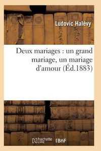 Cover image for Deux Mariages: Un Grand Mariage, Un Mariage d'Amour