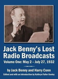 Cover image for Jack Benny's Lost Radio Broadcasts Volume One: May 2 - July 27, 1932 (hardback)