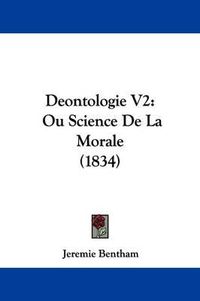 Cover image for Deontologie V2: Ou Science De La Morale (1834)