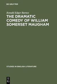 Cover image for The dramatic comedy of William Somerset Maugham