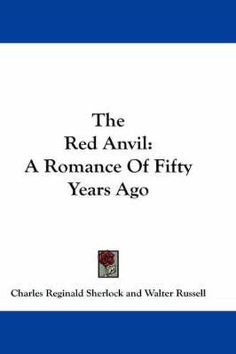 Cover image for The Red Anvil: A Romance of Fifty Years Ago