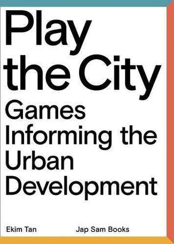 Cover image for Play The City - Games Informing the Urban Development