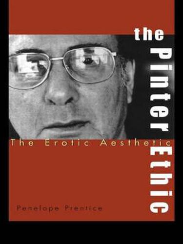 Cover image for The Pinter Ethic: The Erotic Aesthetic