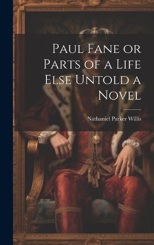 Cover image for Paul Fane or Parts of a Life Else Untold a Novel