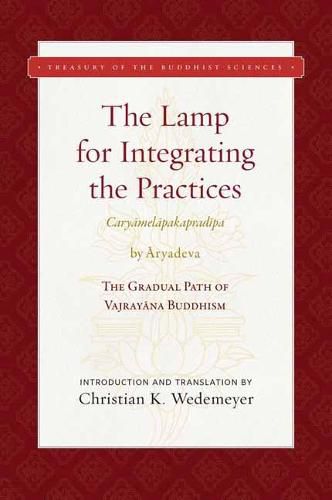 Cover image for The Lamp for Integrating the Practices (Caryamelapakapradipa): The Gradual Path of Vajrayana Buddhism