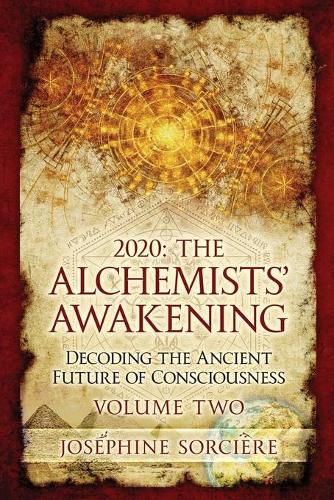 Cover image for 2020 - The Alchemist's Awakening Volume Two: Decoding The Ancient Future of Consciousness