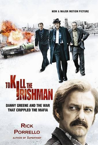 Cover image for To Kill the Irishman: The War That Crippled the Mafia