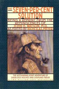 Cover image for The Seven-Per-Cent Solution: Being a Reprint from the Reminiscences of John H. Watson, M.D.