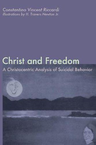 Cover image for Christ and Freedom: A Christocentric Analysis of Suicidal Behavior