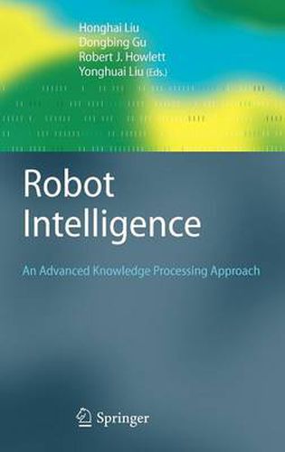 Cover image for Robot Intelligence: An Advanced Knowledge Processing Approach