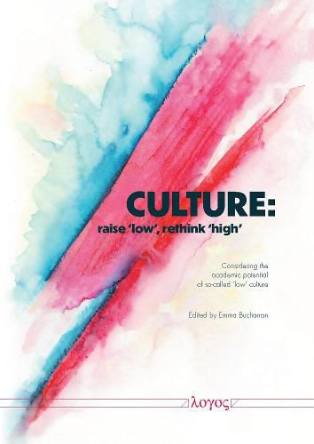 Culture: Raise "Low', Rethink "High.': A Representation of the Academic Potential of So-Called "Low' Culture