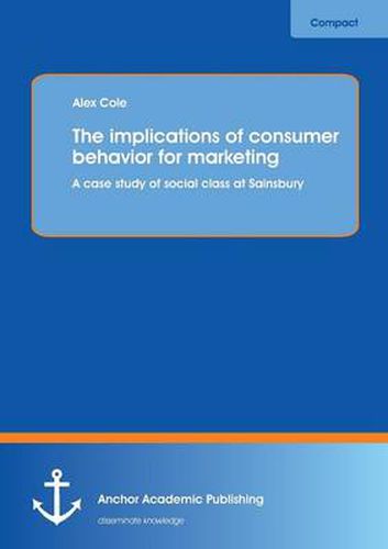 The Implications of Consumer Behavior for Marketing a Case Study of Social Class at Sainsbury