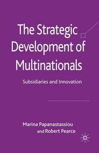 Cover image for The Strategic Development of Multinationals: Subsidiaries and Innovation