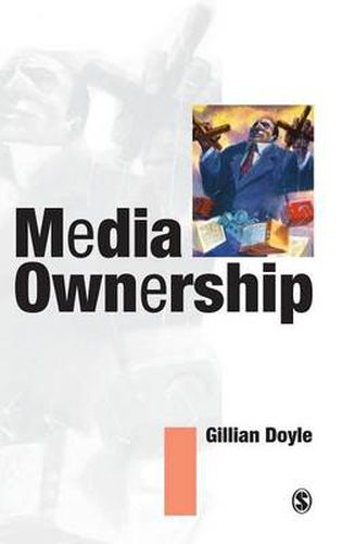 Cover image for Media Ownership: The Economics and Politics of Convergence and Concentration in the UK and European Media