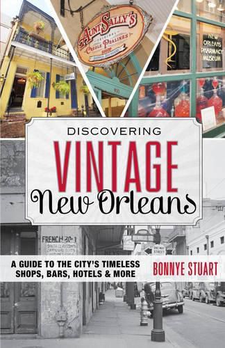 Cover image for Discovering Vintage New Orleans: A Guide to the City's Timeless Shops, Bars, Hotels & More