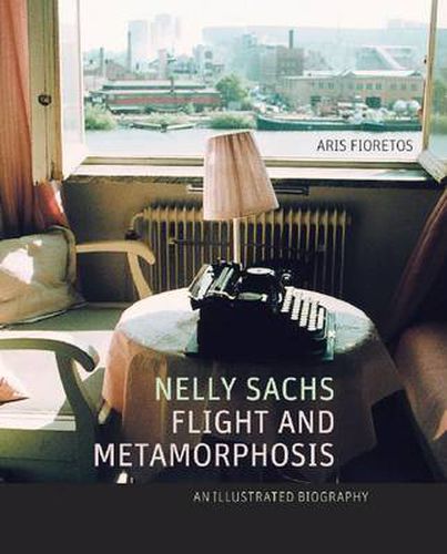 Cover image for Nelly Sachs, Flight and Metamorphosis: An Illustrated Biography