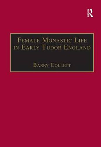 Female Monastic Life in Early Tudor England: With an Edition of Richard Fox's Translation of the Benedictine Rule for Women, 1517
