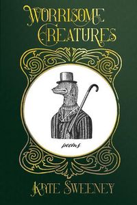 Cover image for Worrisome Creatures: Poems
