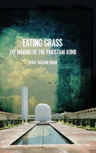 Cover image for Eating Grass: The Making of the Pakistani Bomb