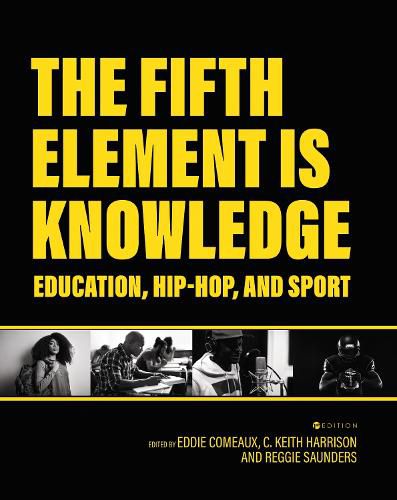 Cover image for The Fifth Element is Knowledge: Readings on Education, Hip-Hop, and Sport