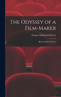 Cover image for The Odyssey of a Film-maker: Robert Flaherty's Story