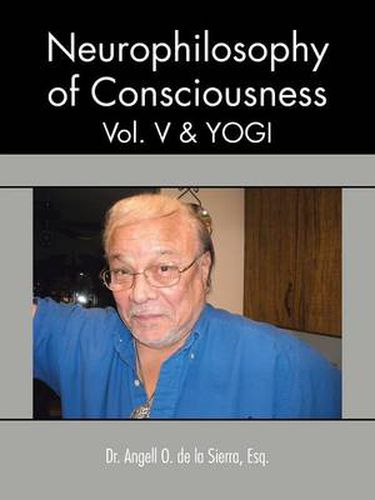 Cover image for Neurophilosophy of Consciousness, Vol. V and Yogi