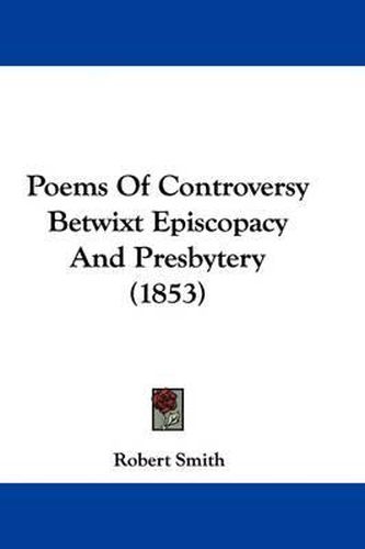 Cover image for Poems Of Controversy Betwixt Episcopacy And Presbytery (1853)