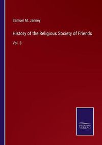 Cover image for History of the Religious Society of Friends: Vol. 3