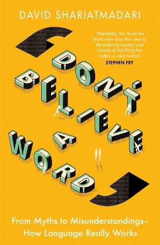Cover image for Don't Believe A Word: From Myths to Misunderstandings - How Language Really Works