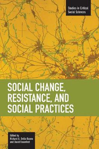 Cover image for Social Change, Resistance And Social Practices: Studies in Critical Social Sciences, Volume 19