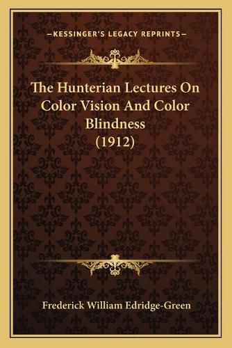 Cover image for The Hunterian Lectures on Color Vision and Color Blindness (1912)